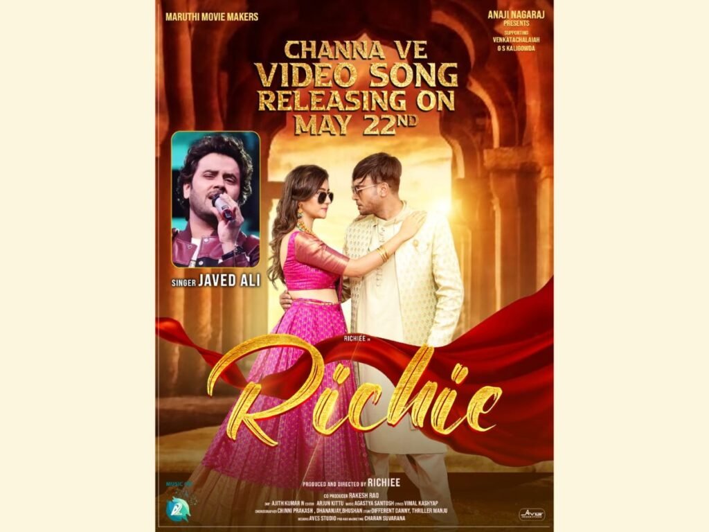 Pan India film Richie announces Channa Ve song release date as 22nd May, Song Sung by Javed Ali