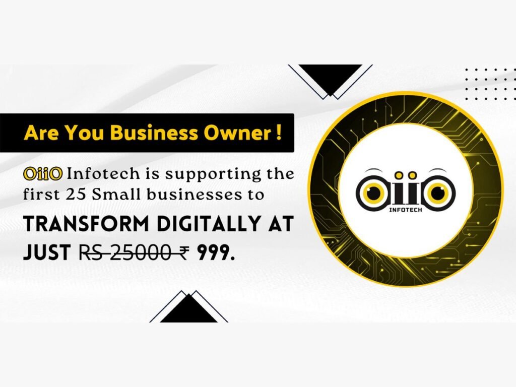 OiiO Infotech is supporting the first 25 Small businesses to transform digitally at just Rs. 999